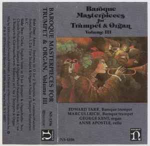 Edward Tarr, George Kent, Marc Ullrich, Anne Apostle – Baroque Masterpieces For Trumpet & Organ Volume III - Used Cassette 1978 Nonesuch Tape - Baroque