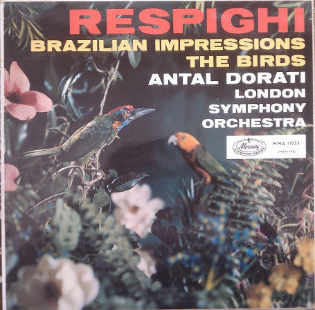 Antal Dorati & The London Symphony Orchestrs ‎– Respighi - The Birds - Brazillian Impressions - VG+ Lp Record 1959 Mono USA Vinyl - Classical