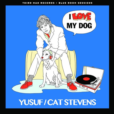 Yusuf / Cat Stevens ‎– I Love My Dog / Matthew and Son - New 7" Vinyl 2016 Third Man Records 'Blue Room Sessions' Pressing - Pop / Rock
