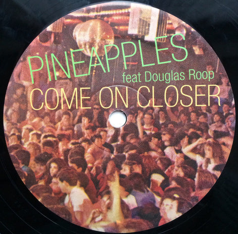 Pineapples Feat Douglas Roop ‎– Come On Closer (1983) - Mint- 12" Single (Belgium Import) 2005 Reissue - Italo-Disco