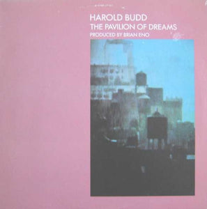 Harold Budd / Brian Eno – The Pavilion Of Dreams (1978) - Mint- LP Record 1981 Editions EG USA Vinyl - Electronic / Ambient / Minimal