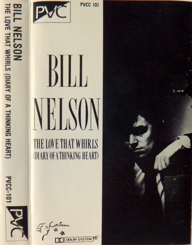 Bill Nelson – The Love That Whirls (Diary Of A Thinking Heart) - Used Cassette 1982 PVC Tape - Electronic/Experimental
