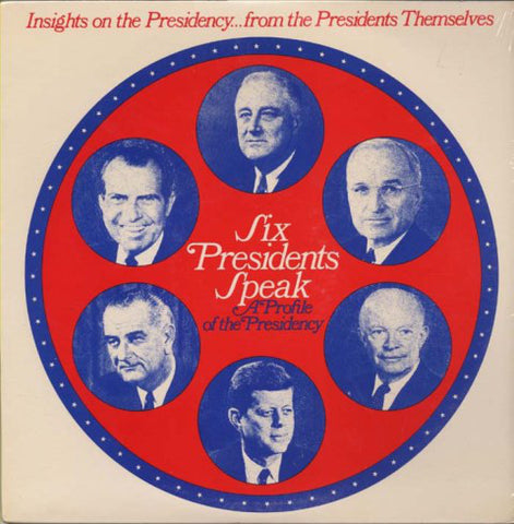 Six Presidents Speak - A Profile Of The Presidency - New Vinyl 1976 Stereo Original Press - Spoken Word