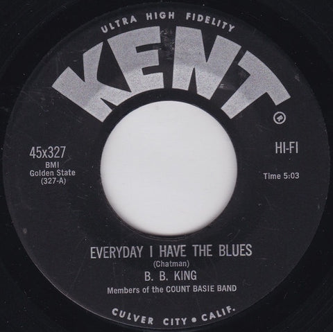 B.B. King ‎– Everyday I Have The Blues / Time To Say Goodbye VG- 7" Single 45 rpm 1959 Kent USA - Blues / R&B