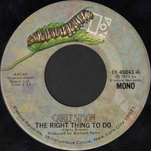 Carly Simon- The Right Thing To Do / We Have No Secrets- VG+ 7" SIngle 45RPM- 1973 Elektra USA- Pop