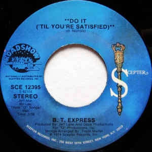 B. T. Express ‎– Do It ('Til You're Satisfied) VG+ - 7" Single 45RPM 1974 Scepter USA - Funk/Disco