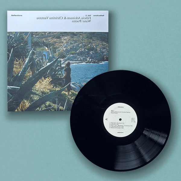 Félicia Atkinson & Christina Vantzou - Reflections Vol. 3: Water Poems - New LP Record 2026 RVNG. Intl. Vinyl - Electronic / Ambient / Field Recording - Shuga Records