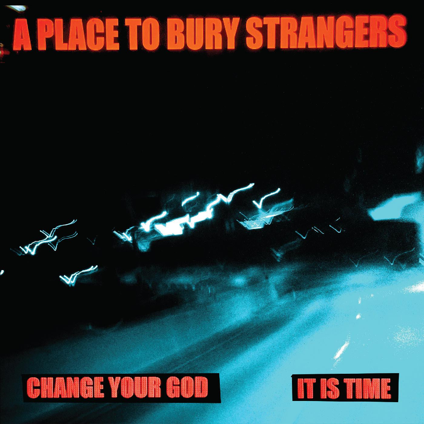 A Place To Bury Strangers - Change Your God / Is It Time - New 7" Single Record White Vinyl - Noise Rock /  Psychedelic