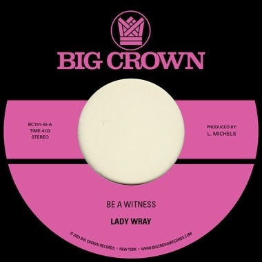 Lady Wray - Be A Witness / Best For Us - New 7" Single Record 2025 Big Crown Vinyl - Soul - Shuga Records