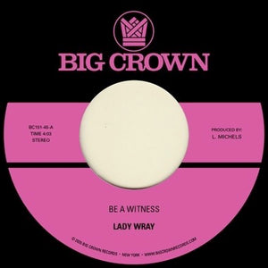 Lady Wray - Be A Witness / Best For Us - New 7" Single Record 2025 Big Crown Vinyl - Soul - Shuga Records