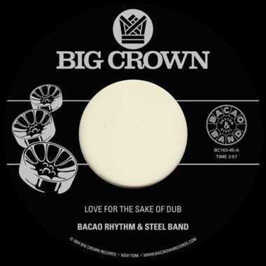 Bacao Rhythm & Steel Band - Love For The Sake Of Dub / Grilled - New 7" Single Record 2024  Big Crown Vinyl - Funk / Steel Band / Dub
