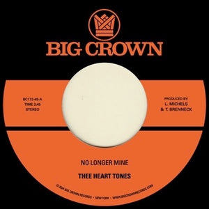 Thee Heart Tones - No Longer Mine / Cry My Tears Away - New 7" Single Record 2024 Big Crown Vinyl - Funk / Soul