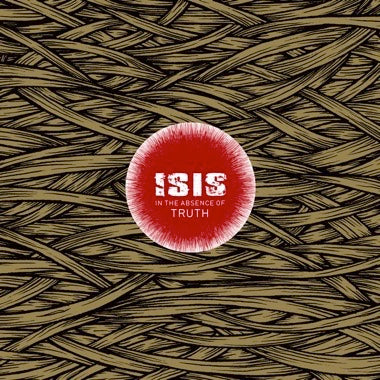Isis - In The Absence Of Truth - New 2 LP Record 2026 Ipecac Vinyl - Post-Metal / Sludge / Post-Rock - Shuga Records