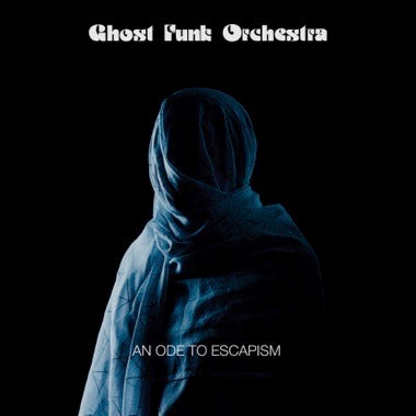 Ghost Funk Orchestra - An Ode To Escapism - New LP Record 2020 Karma Chief Black Vinyl - Funk