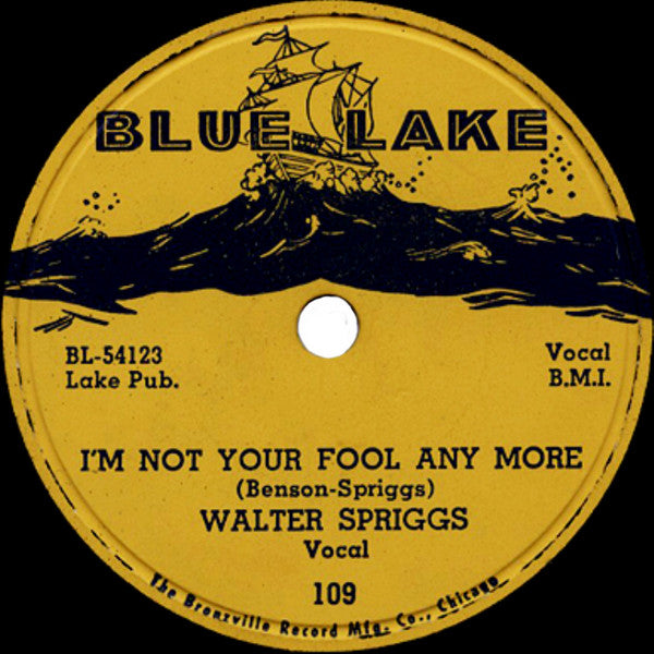 Walter Spriggs - I'm Not Your Fool Any More / Week End Man - VG- 10" 78 RPM Record 1954 Blue Lake USA Shellac - Chicago Blues (Copy) - Shuga Records