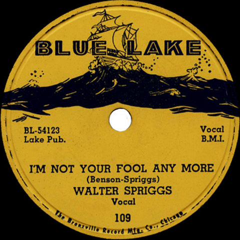 Walter Spriggs - I'm Not Your Fool Any More / Week End Man - VG- 10" 78 RPM Record 1954 Blue Lake USA Shellac - Chicago Blues (Copy)