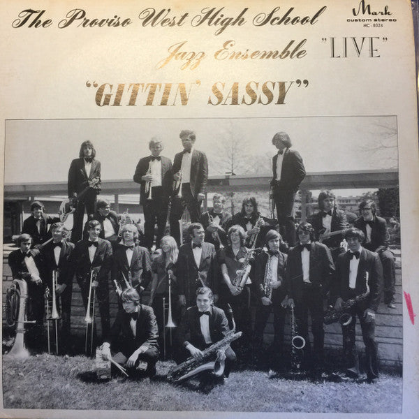 Proviso West High School Jazz Ensemble – Gittin' Sassy - VG+ LP Record 1974 Mark USA Private IL USA Vinyl - Jazz / Funk / Samples - Shuga Records
