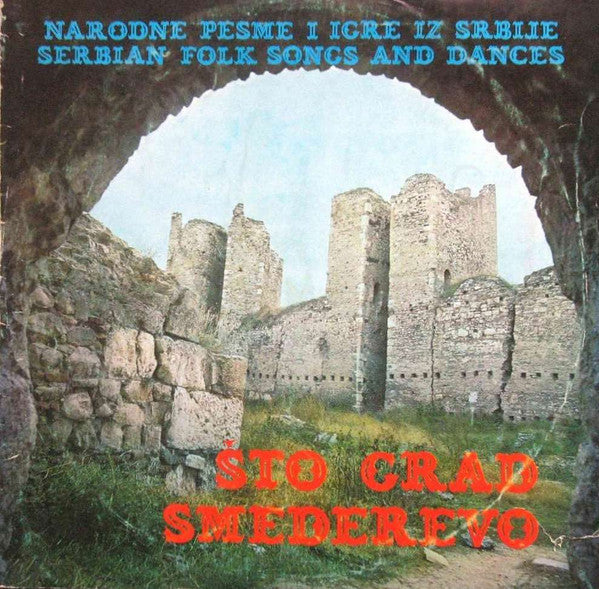 Various - Što Grad Smederevo (Narodne Pesme I Igre Iz Srbije = Serbian Folk Songs And Dances) - VG+ LP Record 1970s Jugoton Yugoslavia Vinyl - Folk / World - Shuga Records