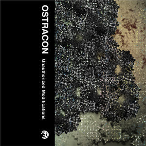Ostracon - Unauthorized Modifications - New Cassette 2011 Unearthed Music USA Tape - Electronic / Experimental - Shuga Records