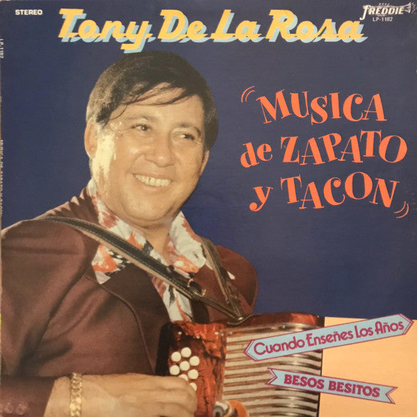 Tony De La Rosa – Musica De Zapato Y Tacon - New LP Record 1980 Freddie USA Vinyl - Latin / Conjunto - Shuga Records
