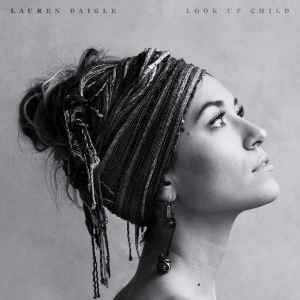 Lauren Daigle - Look Up Child - New 2 LP Record 2018 Centricity Music USA 180 gram Vinyl - Soul / Pop / Acoustic / Gospel - Shuga Records
