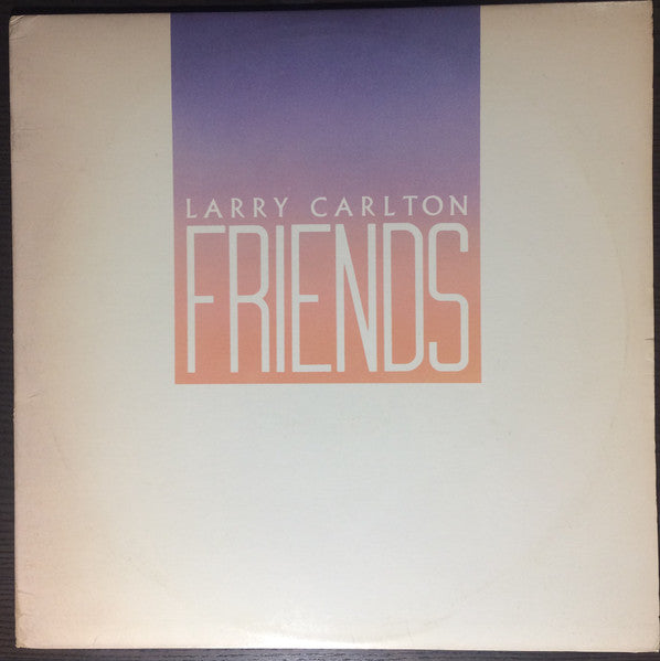 Larry Carlton - Friends - Mint- LP Record 1983 Warner USA Vinyl - Jazz / Fusion / Jazz-Rock - Shuga Records