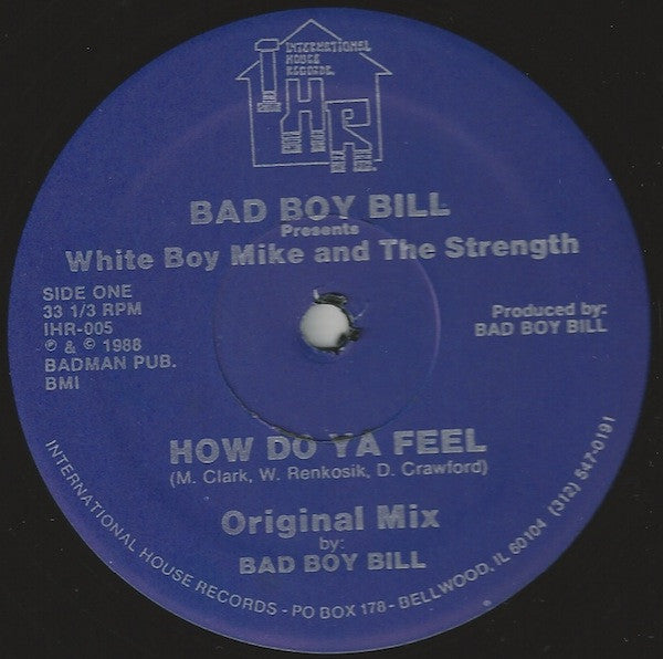 Bad Boy Bill Presents White Boy Mike And The Strength – How Do Ya Feel - VG+ 12" Single Record 1988 International House Vinyl - Chicago House / Hip-House - Shuga Records