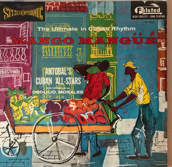 Obdulio Morales / Antobal's Cuban All-Stars - Mango-Mangue Oscar Valdes - Mint- LP Record 1960 Felsted USA Vinyl - Latin / Mambo / Afro-Cuban / Descarga / Cubano - Shuga Records