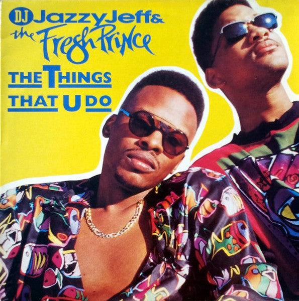 DJ Jazzy Jeff & The Fresh Prince - The Things That U Do - VG+ 12" Single Record 1991 Jive USA Vinyl - Hip Hip / New Jack Swing - Shuga Records