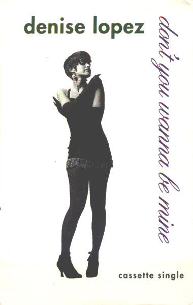 Denise Lopez - Don't You Wanna Be Mine - Mint- Cassette Single 1990 A&M USA Tape - Synth-pop / Freestyle - Shuga Records