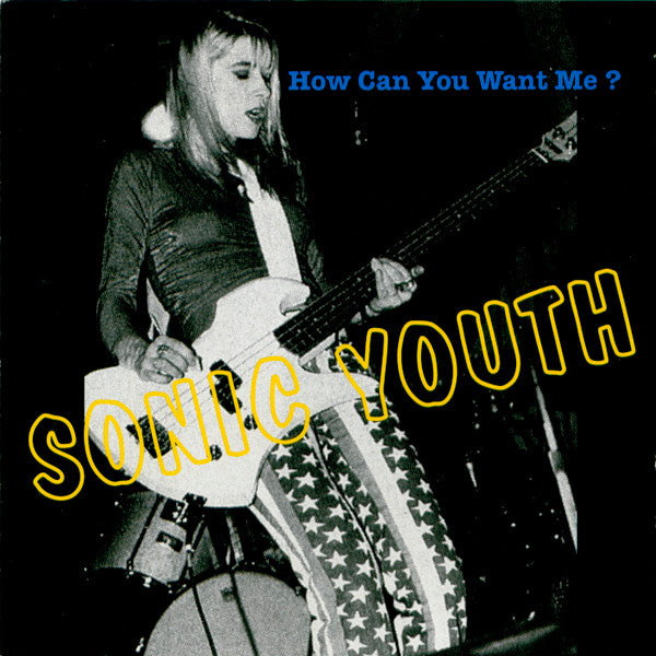 Sonic Youth - How Can You Want Me? - VG+ CD 1993 Rock Calendar Records Luxembourg RARE Unofficial - Alternative Rock - Shuga Records