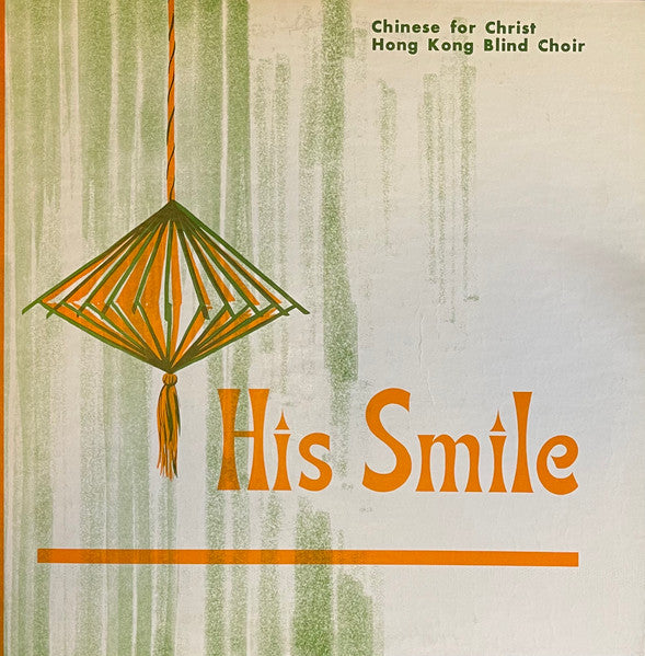 Chinese For Christ Hong Kong Blind Choir – His Smile - VG+ LP Record 1970 Discos Celestial USA Vinyl - World / Folk / Strange - Shuga Records