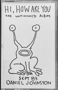 Daniel Johnston - Hi, How Are You: The Unfinished Album (1983
