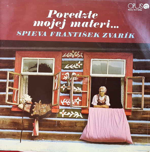 František Zvarík - Povedzte Mojej Materi... - VG+  LP Record 1981 Opus Czechoslovakia Vinyl - Folk / Volksmusik / World Music - Shuga Records