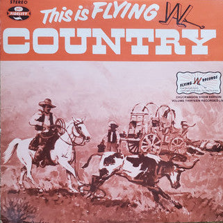 The Flying W Wranglers – This is Flying W Country: Vol. 13 - VG+ LP Record 1982 Flying W USA Vinyl - Country