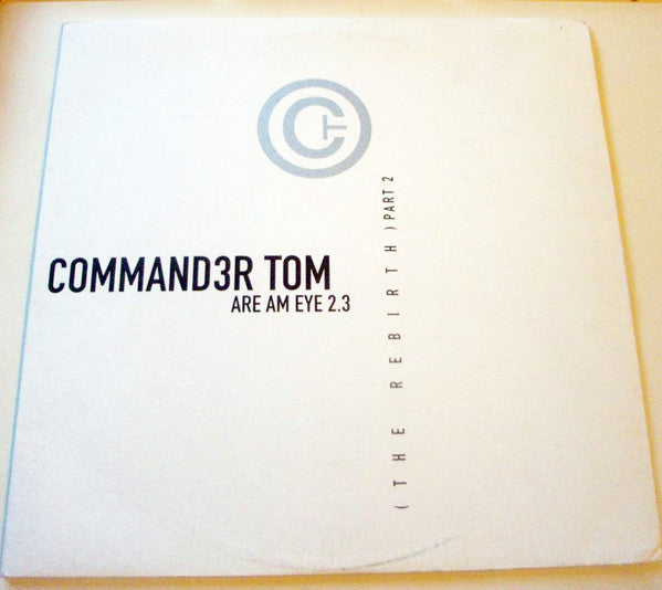 Command3r Tom - Are Am Eye 2.3 (The Rebirth) - Part 2 - VG+ 12" Single Record 2003 Pulsive Germany Vinyl - Hard Trance - Shuga Records