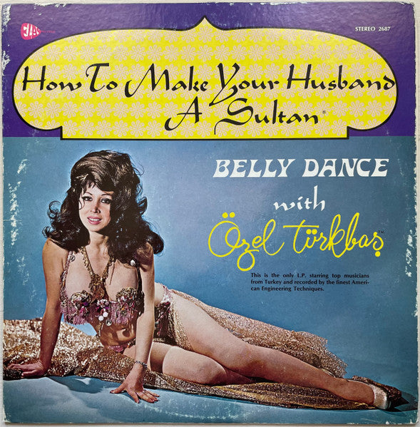 Ozel Turkbas - How To Make Your Husband A Sultan - Belly Dance With - VG+ LP Record 1972 Elay USA Vinyl - World Music - Shuga Records