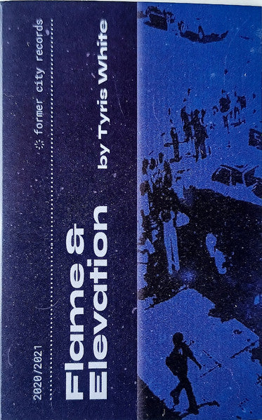 Tyris White - Flame & Elevation - New Cassette 2021 Former City Germany Blue Tape - Hip Hop / Instrumental / Trip Hop / Phonk / Ghetto - Shuga Records