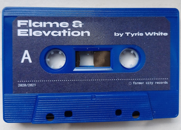 Tyris White - Flame & Elevation - New Cassette 2021 Former City Germany Blue Tape - Hip Hop / Instrumental / Trip Hop / Phonk / Ghetto - Shuga Records