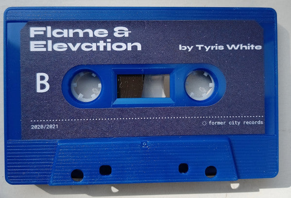 Tyris White - Flame & Elevation - New Cassette 2021 Former City Germany Blue Tape - Hip Hop / Instrumental / Trip Hop / Phonk / Ghetto - Shuga Records