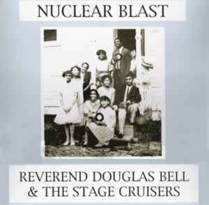 Reverend Douglas Bell & The Stage Cruisers – Nuclear Blast - New LP Record 2009 Big Legal Mess Vinyl - Gospel / Funk/Soul