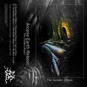 Arcane Earth Reboot – The Golden Abyss - New Cassette 2022 Canada Bent Window Tape - Ambient / Drone