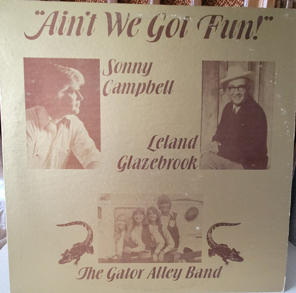 Sonny Campbell, Leland Glazebrook, The Gator Alley Band - "Ain't We Got Fun!" - New LP Record 1979 95 Q USA Private Illinois USA Vinyl - Country Blues / Folk / Country Rock / Soft Rock - Shuga Records