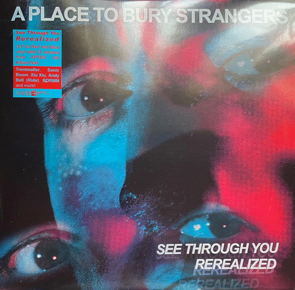 A Place To Bury Strangers - See Through You ReRealized - New 2 LP Record Store Day 2023 Dedstrange RSD Red & Blue Vinyl - Alternative Rock / Psychedelic Rock / Shoegaze - Shuga Records