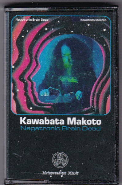 Kawabata Makoto - Negatronic Brain Dead - New Cassette 2023