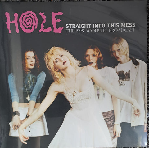 Hole ‎- Straight Into This Mess The 1995 Acoustic Broadcast - New LP Record 2023 Mind Control Europe Import Vinyl - Alternative Rock / Grunge