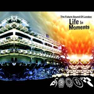 The Future Sound Of London - Life In Moments (2013) - New LP