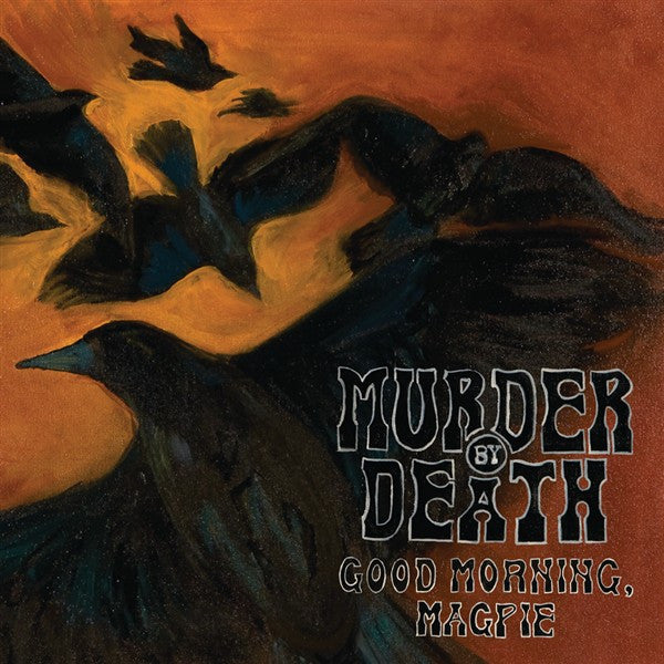 Murder By Death - Good Morning, Magpie - Mint- LP Record 2010 Tent Show USA Orange Vinyl - Rock / Folk Rock - Shuga Records