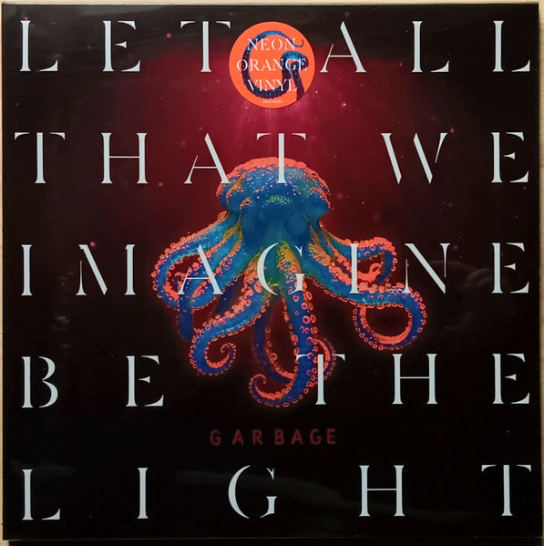 Garbage - Let All That We Imagine Be The Light - New LP Record 2025 Stun Volume Infectious Music Europe Neon Orange Vinyl - Alternative Rock - Shuga Records