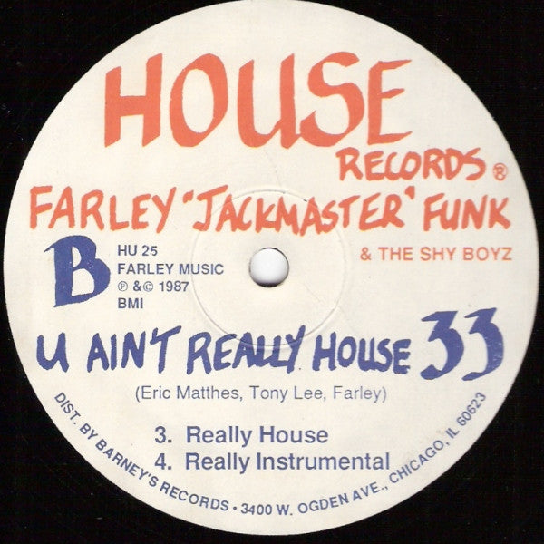 Farley "Jackmaster" Funk & The Shy Boyz - U Ain't Really House - VG+ 12" Single Record 1987 House Records USA - Chicago House / Deep House - Shuga Records